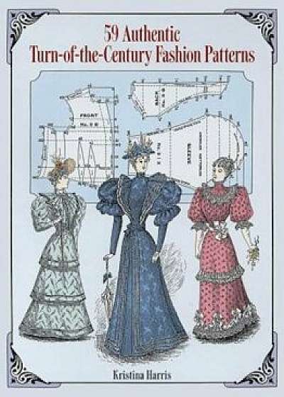 59 Authentic Turn-Of-The-Century Fashion Patterns, Paperback/Kristina Harris