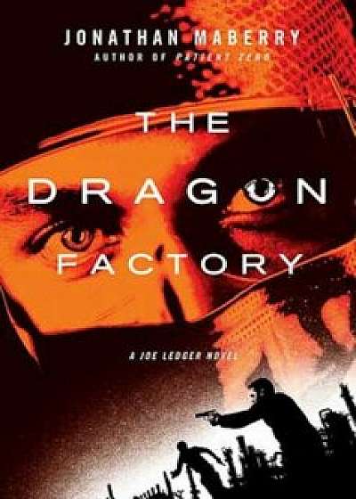 The Dragon Factory, Paperback/Jonathan Maberry