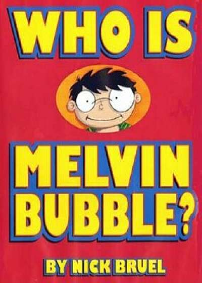 Who Is Melvin Bubble', Hardcover/Nick Bruel