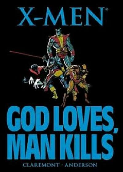 X-Men: God Loves, Man Kills, Paperback/Chris Claremont