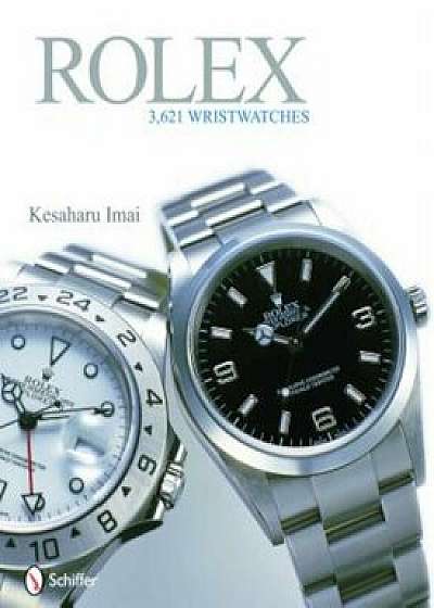 Rolex: 3,261 Wristwatches, Hardcover/Kesaharu Imai
