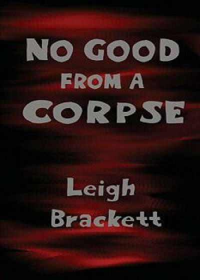 No Good from a Corpse, Paperback/Leigh Brackett