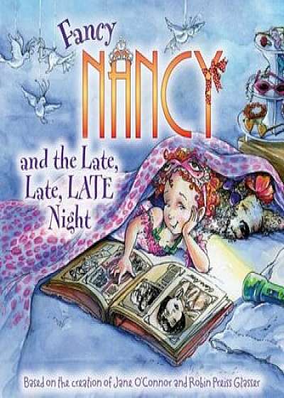 Fancy Nancy and the Late, Late, Late Night, Paperback/Jane O'Connor
