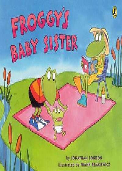 Coperta cărții Froggy's Baby Sister, Paperback/Jonathan London
