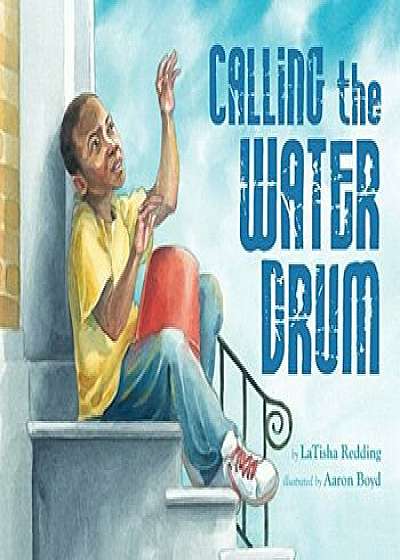 Calling the Water Drum, Hardcover/Latisha Redding