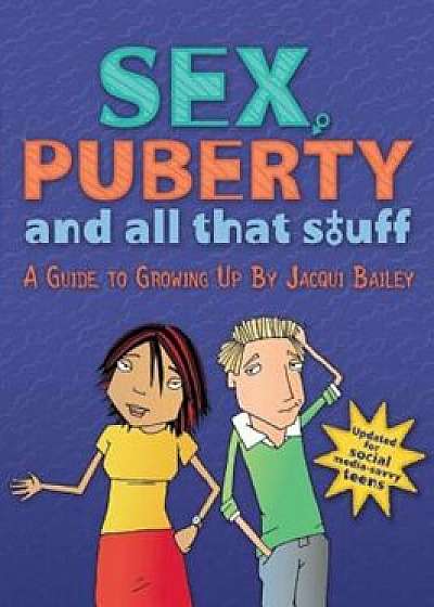 Sex, Puberty, and All That Stuff: A Guide to Growing Up, Paperback/Jacqui Bailey