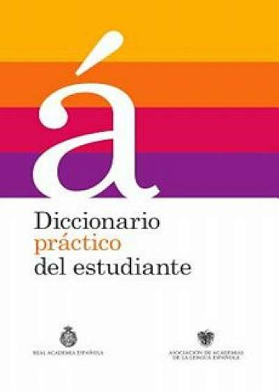 Diccionario Practico del Estudiante, Hardcover/Real Academia De La Lengua Espanola