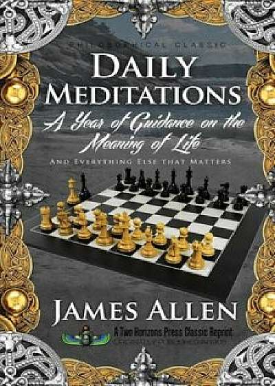 Daily Meditations: A Year of Guidance on the Meaning of Life, Paperback/James Allen
