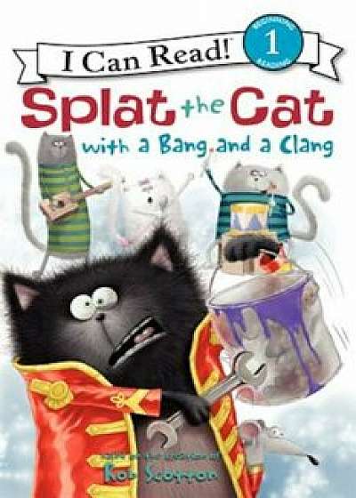 Splat the Cat with a Bang and a Clang, Paperback/Rob Scotton