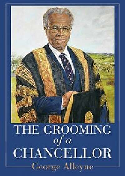 The Grooming of a Chancellor, Paperback/George Alleyne