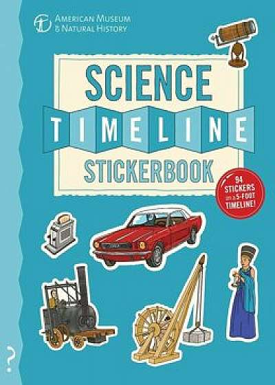 The Science Timeline Stickerbook: The Story of Science from the Stone Ages to the Present Day!, Paperback/Christopher Lloyd