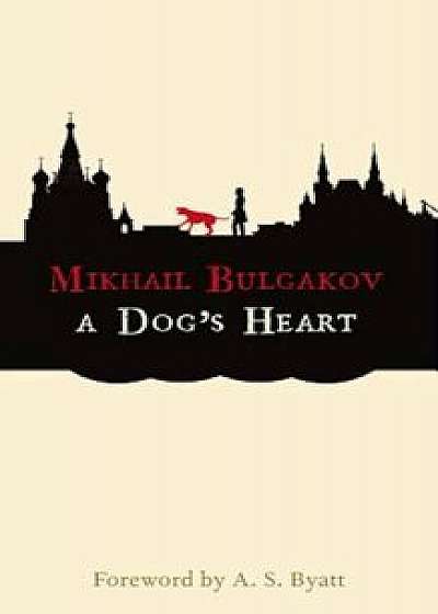 A Dog's Heart: A Monstrous Story, Paperback/Mikhail Bulgakov