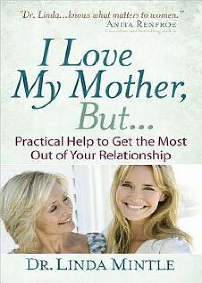 I Love My Mother, But..., Paperback/Dr Linda Mintle