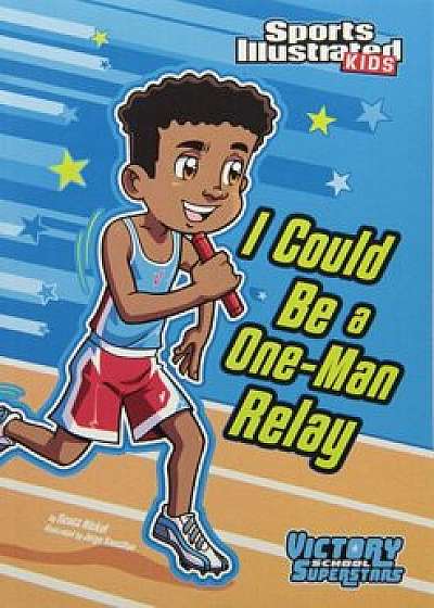I Could Be a One-Man Relay, Paperback/Scott Nickel