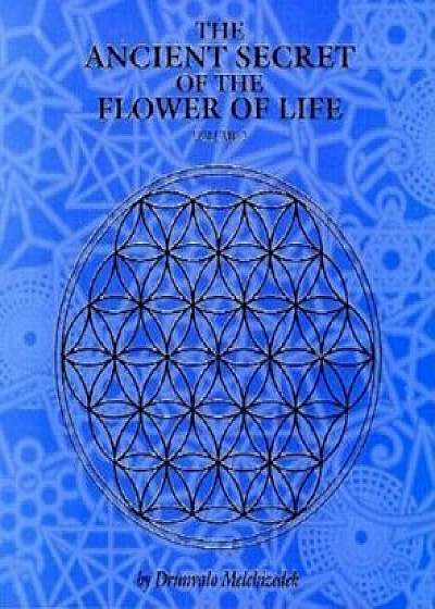 The Ancient Secret of the Flower of Life, Paperback/Drunvalo Melchizedek