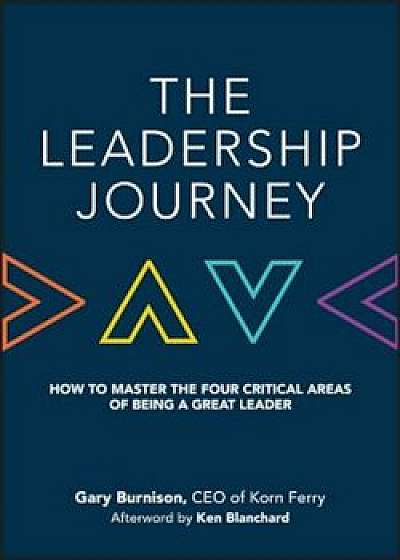 The Leadership Journey: How to Master the Four Critical Areas of Being a Great Leader (Hardcover)/Gary Burnison