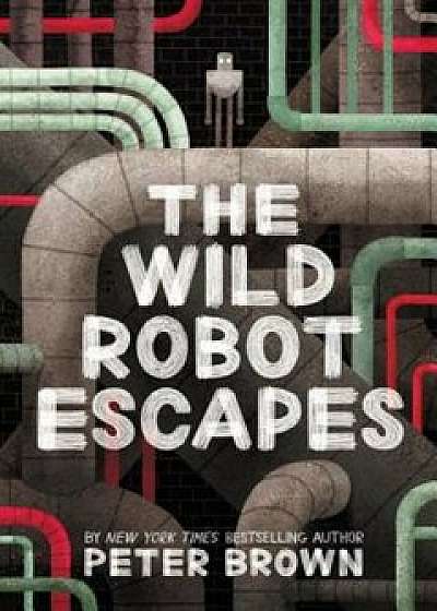 The Wild Robot Escapes, Hardcover/Peter Brown