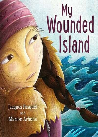 My Wounded Island, Hardcover/Jacques Pasquet
