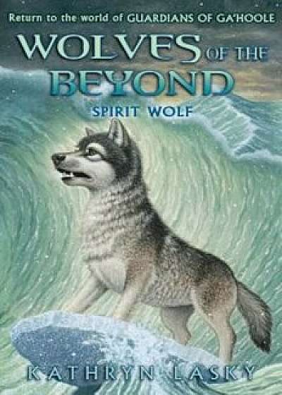 Spirit Wolf, Hardcover/Kathryn Lasky