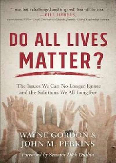 Do All Lives Matter': The Issues We Can No Longer Ignore and the Solutions We All Long for, Paperback/Wayne Gordon