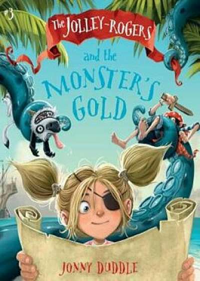 The Jolley-Rogers and the Monster's Gold, Paperback/Jonny Duddle