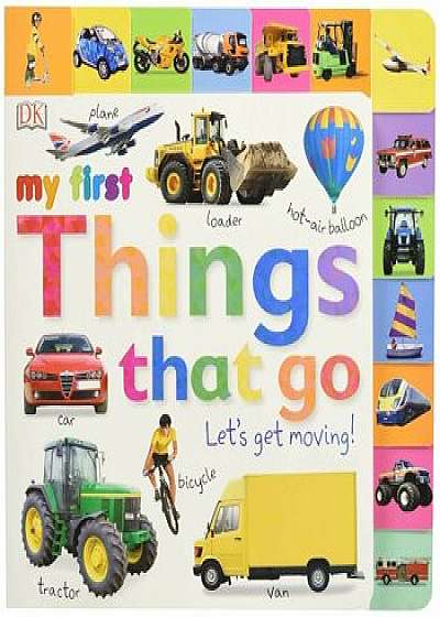 Tabbed Board Books: My First Things That Go: Let's Get Moving!, Hardcover/DK Publishing