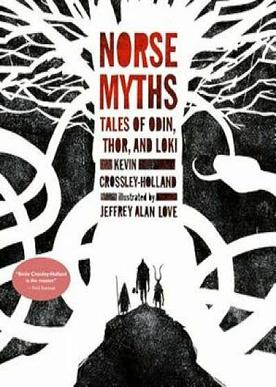 Norse Myths: Tales of Odin, Thor and Loki, Hardcover/Kevin Crossley-Holland