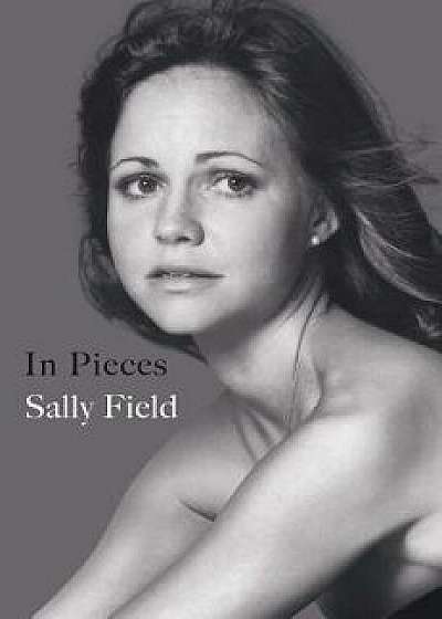 In Pieces, Hardcover/Sally Field