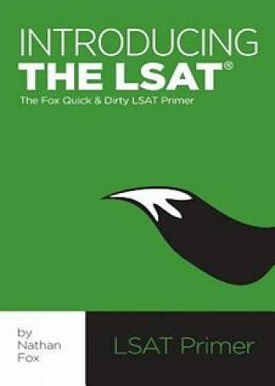 Introducing the LSAT: The Fox Test Prep Quick & Dirty LSAT Primer, Paperback/Fox, Nathan
