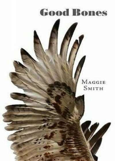 Good Bones: Poems, Paperback/Maggie Smith