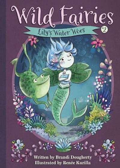 Wild Fairies '2: Lily's Water Woes, Hardcover/Brandi Dougherty