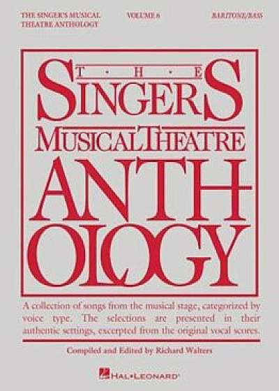 Singer's Musical Theatre Anthology - Volume 6: Baritone/Bass Book Only, Paperback/Hal Leonard Corp