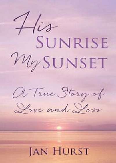 His Sunrise My Sunset, Paperback/Jan Hurst