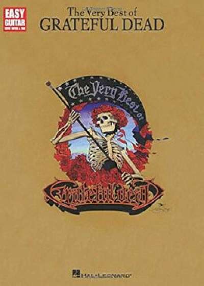 The Very Best of Grateful Dead: Easy Guitar with Notes & Tab, Paperback/Grateful Dead