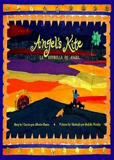 La Estrella de Angel / Angel's Kite, Paperback/Alberto Blanco
