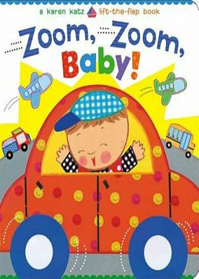 Zoom, Zoom, Baby!, Hardcover/Karen Katz