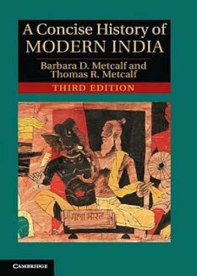 A Concise History of Modern India, Paperback/Barbara D. Metcalf