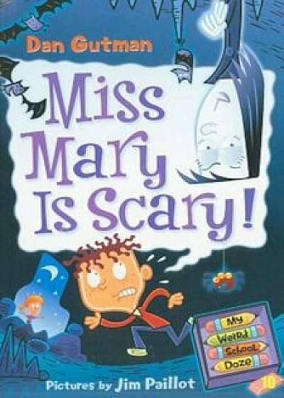 Miss Mary Is Scary!, Paperback/Dan Gutman