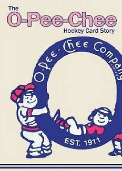 The O-Pee-Chee Hockey Card Story, Paperback/Richard Scott