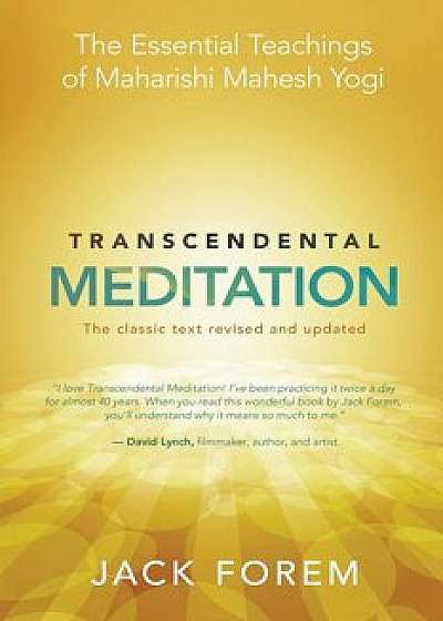 Transcendental Meditation: The Essential Teachings of Maharishi Mahesh Yogi: The Classic Text, Paperback/Jack Forem