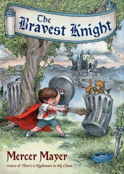 The Bravest Knight, Hardcover/Mercer Mayer