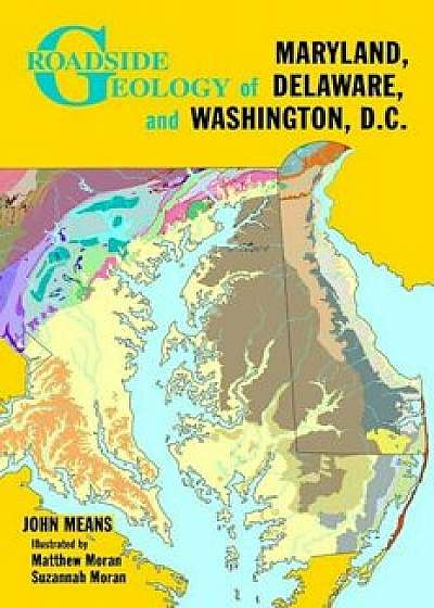 Roadside Geology of Maryland, Delaware, and Washington, D.C., Paperback/John Means