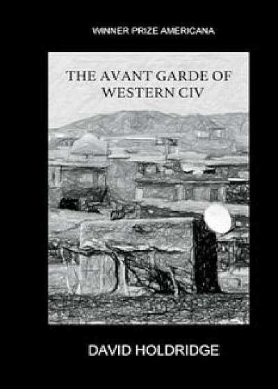The Avant Garde of Western CIV, Paperback/David Holdridge