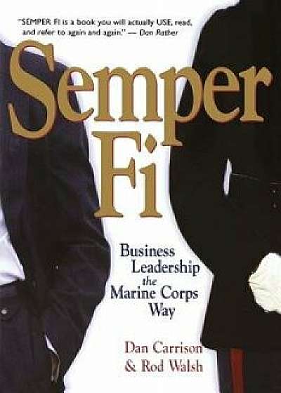 Semper Fi: Business Leadership the Marine Corps Way, Paperback/Dan Carrison