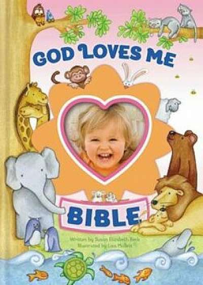 God Loves Me Bible, Hardcover/Susan Elizabeth Beck
