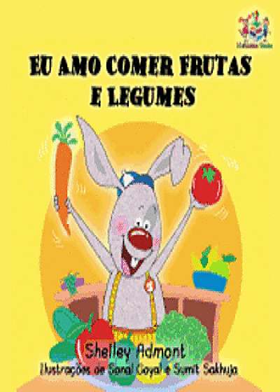I Love to Eat Fruits and Vegetables: Portuguese Language Children's Book (Portuguese), Paperback/Shelley Admont