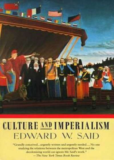 Culture and Imperialism, Paperback/Edward W. Said