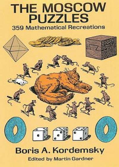 The Moscow Puzzles: 359 Mathematical Recreations, Paperback/Boris A. Kordemsky