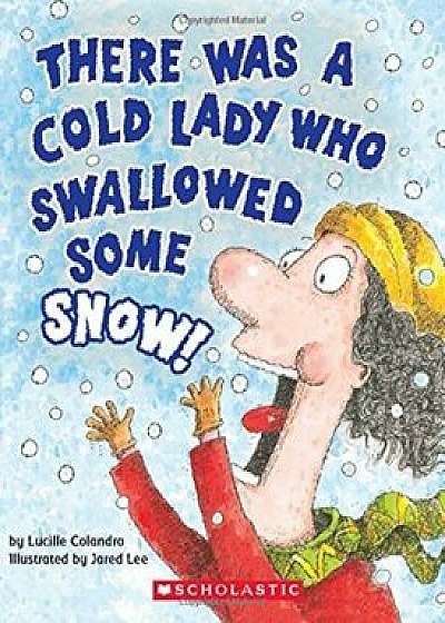 There Was a Cold Lady Who Swallowed Some Snow! (a Board Book), Hardcover/Lucille Colandro