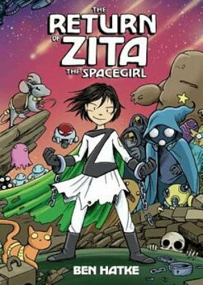 The Return of Zita the Spacegirl, Hardcover/Ben Hatke